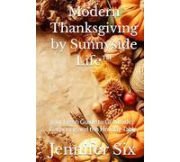 Modern Thanksgiving by Sunnyside Life™: Your Fresh Guide to Gratitude, Gathering and the Holiday Table