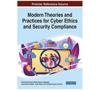 Modern Theories And Practices For Cyber Ethics And Security Compliance