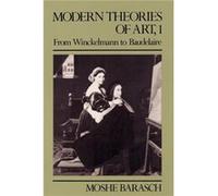 Modern Theories Of Art 1: From Winckelmann To Baudelaire