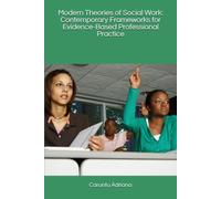 Modern Theories of Social Work: Contemporary Frameworks for Evidence-Based Professional Practice