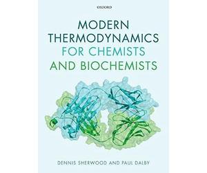 Modern Thermodynamics For Chemists And Biochemists