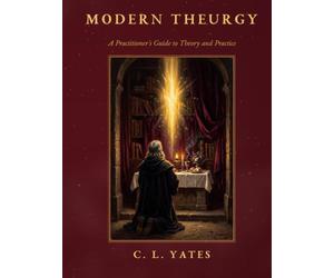 Modern Theurgy: A Practitioner’s Guide to Theory and Practice