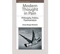 Modern Thought in Pain Simon Morgan Wortham (Auteur)