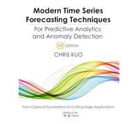Modern Time Series Forecasting Techniques For Predictive Analytics and Anomaly Detection: From Classical Foundations to Cutting-Edge Applications