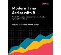 Modern Time Series with R Practical forecasting and causal inference with tidy, reproducible workflows. - Yeasmin Khandakar - Packt Publishing - ebook (ePub) - Livre