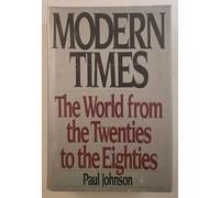 Modern Times: The World from the Twenties to the Eighties
