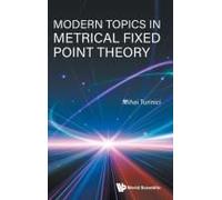 Modern Topics In Metrical Fixed Point Theory