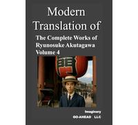 Modern translation of The Complete Works of Ryunosuke Akutagawa Volume 4