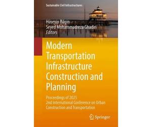 Modern Transportation Infrastructure Construction and Planning: Proceedings of 2025 2nd International Conference on Urban Construction and Transportation
