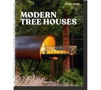 Modern Tree Houses Florian Siebeck (Auteur), Marie-Laure Cruschi (Illustration), Benjamin Wolbergs (Edité par)