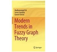 Modern Trends In Fuzzy Graph Theory