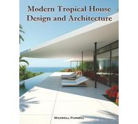 Modern Tropical House Design and Architecture: The Harmony of Nature and Form