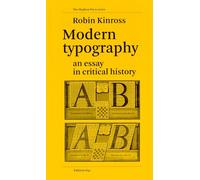Modern Typography An Essay in Critical History - Robin Kinross - B42 Eds - broché - Monographie