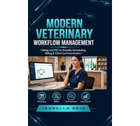 Modern Veterinary Workflow Management: Using ezyVet to Simplify Scheduling, Billing & Client Communication