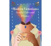 Modern Victorians. Soulful tales and whimsy