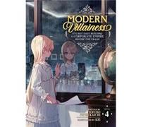 Modern Villainess: It's Not Easy Building a Corporate Empire Before the Crash (Light Novel) Vol. 4