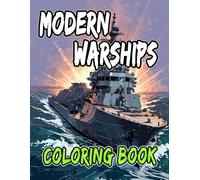 Modern Warships Coloring Book: Colouring Pages Of Battleships Submarines Destroyer Cruiser Navy Vessels Military Sailing Aircraft Carrier Corvette ... Mindfulness | Kids Adults Teens Seniors