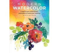 Modern Watercolor: A Playful and Contemporary Exploration of Watercolor