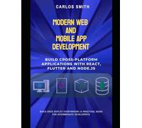 Modern web and mobile app development: Build cross-platform applications with React, flutter and Node.js