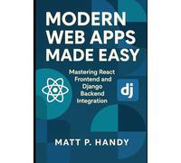 Modern Web Apps Made Easy: Mastering React Frontend and Django Backend Integration
