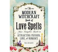 Modern Witchcraft Book Of Love Spells Skye Alexander, (Auteur)