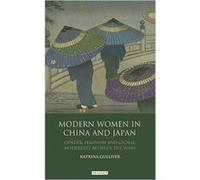 Modern Women In China And Japan: Gender, Feminism And Global Modernity Between The Wars (Library Of China Studies Vol 1) (Hardcover) Katrina Gulliver, (Auteur)