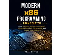 Modern x86 Programming From Scratch: Learn Assembly, Memory Management, Reverse Engineering, Optimization, and System Development