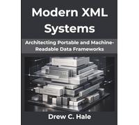 Modern XML Systems: Architecting Portable and Machine-Readable Data Frameworks