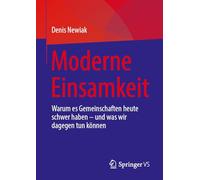 Moderne Einsamkeit: Warum Es Gemeinschaften Heute Schwer Haben - Und Was Wir Dagegen Tun Können