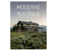 Moderne et rustique - Variations contemporaines sur un style intemporel