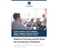 Moderne Führung und die Rolle der künstlichen Intelligenz: Auswirkungen von Systemen der künstlichen Intelligenz auf die Unternehmensführung