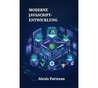 Moderne JavaScript-Entwicklung: ES6+-Grundlagen, asynchrone Programmierung, APIs und praxisnahe Webprojekte