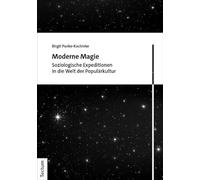 Moderne Magie: Soziologische Expeditionen in die Welt der Populärkultur