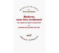 Moderne sans être occidental: Aux origines du Japon aujourd'hui