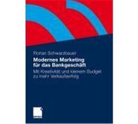 Modernes Marketing für das Bankgeschäft Schwarzbauer, Florian (Auteur)