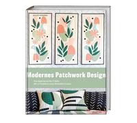 Modernes Patchwork Design: Von Applizieren bis Y-Naht: Mit 16 Projekten neue Techniken lernen. Quilt und Patchwork Ideen für Anfänger. Patchworkanleitungen für Tagesdecken, Kissen und Accessoires.