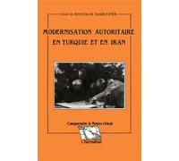 Modernisation autoritaire en Turquie et en Iran - actes de la table ronde de l'Equipe de recherches sur la Turquie et l'Iran contemporains - Semih Vaner - L'harmattan - Livre