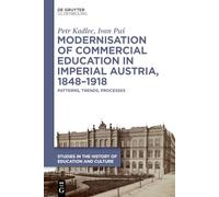 Modernisation of Commercial Education in Imperial Austria, 1848-1918: Patterns, Trends, Processes