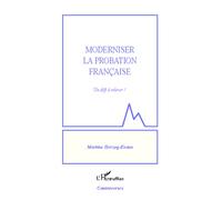 Moderniser la probation française Un défi à relever ! - Martine Herzog-Evans - L'harmattan - broché - Etude