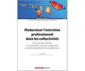 Moderniser l'entretien professionnel dans les collectivités: Du rituel administratif à un véritable levier de management et de développement des compétences