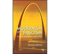 Modernism And Fascism: The Sense Of A Beginning Under Mussolini And Hitler (Paperback) Roger Griffin, (Auteur)