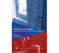 Modernism and matter: Literature in Quest of a new "assembly of elements" (1907-1941)