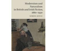 Modernism and Naturalism in British and Irish Fiction, 1880-1930