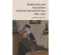 Modernism And Naturalism In British And Irish Fiction, 1880-1930 (Hardcover) Simon Joyce, (Auteur)