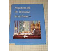 Modernism and the Decorative Arts in France: Art Nouveau to Le Corbusier