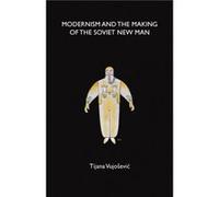 Modernism and the Making of the Soviet New Man by Tijana Vujosevic Unknown (Auteur)