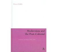 Modernism and the Post-Colonial, Continuum Literary Studies Series Peter Childs (Auteur)