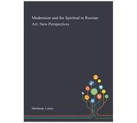 Modernism And The Spiritual In Russian Art
