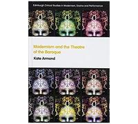 Modernism And The Theatre Of The Baroque
