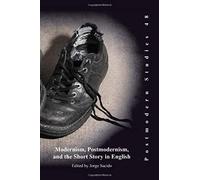 Modernism, Postmodernism, And The Short Story In English